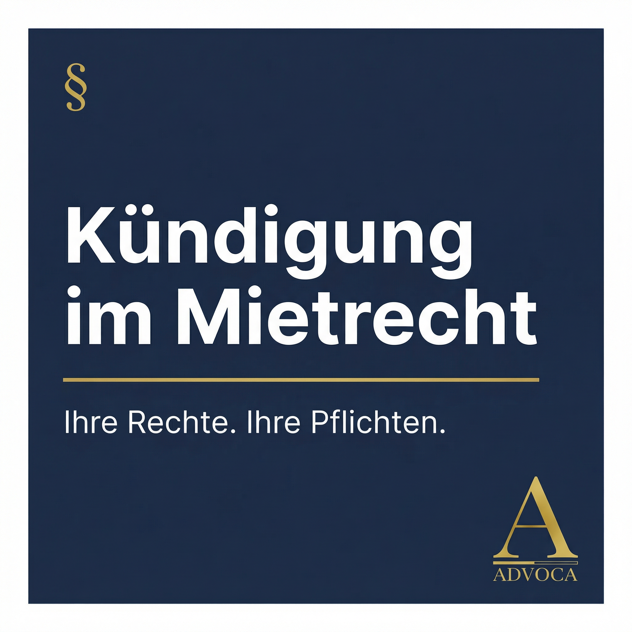 Kündigung im Mietrecht – Ihre Rechte. Ihre Pflichten.