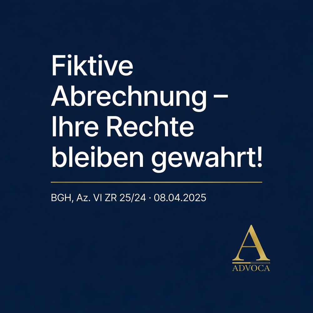 BGH Urteil fiktive Schadensabrechnung VI ZR 25/24 – ADVOCA Rechtsanwälte