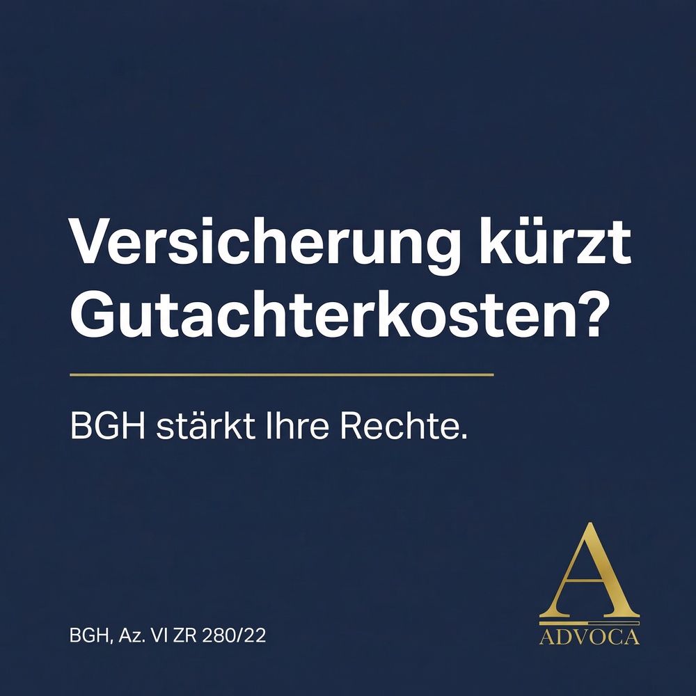 BGH Urteil Sachverständigenrisiko – Versicherung kürzt Gutachterkosten – ADVOCA Rechtsanwälte