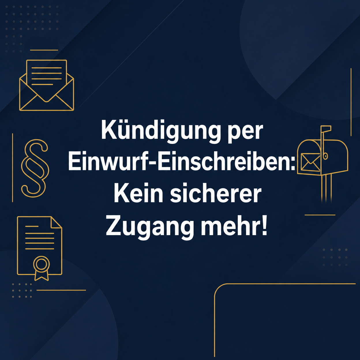 Kündigung per Einwurf-Einschreiben: Kein sicherer Zugang mehr!
