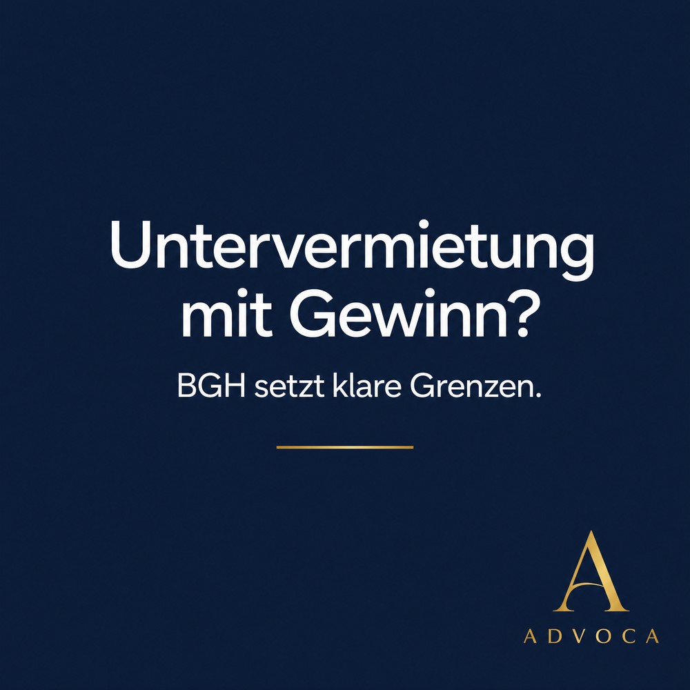 BGH-Urteil Untervermietung mit Gewinn unzulässig 2026 – ADVOCA Rechtsanwälte