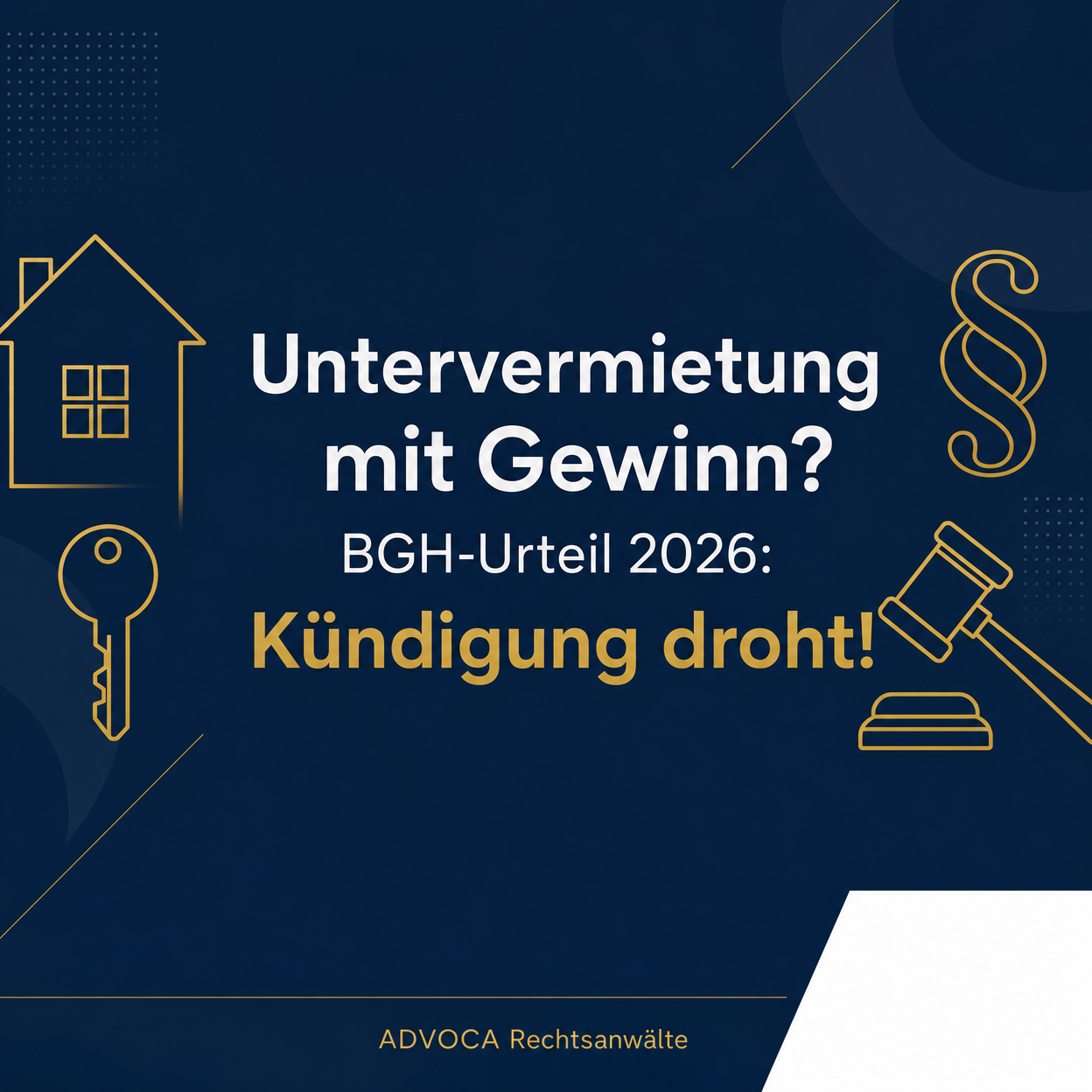 BGH-Urteil 2026 Untervermietung mit Gewinn Kündigung droht ADVOCA Rechtsanwälte