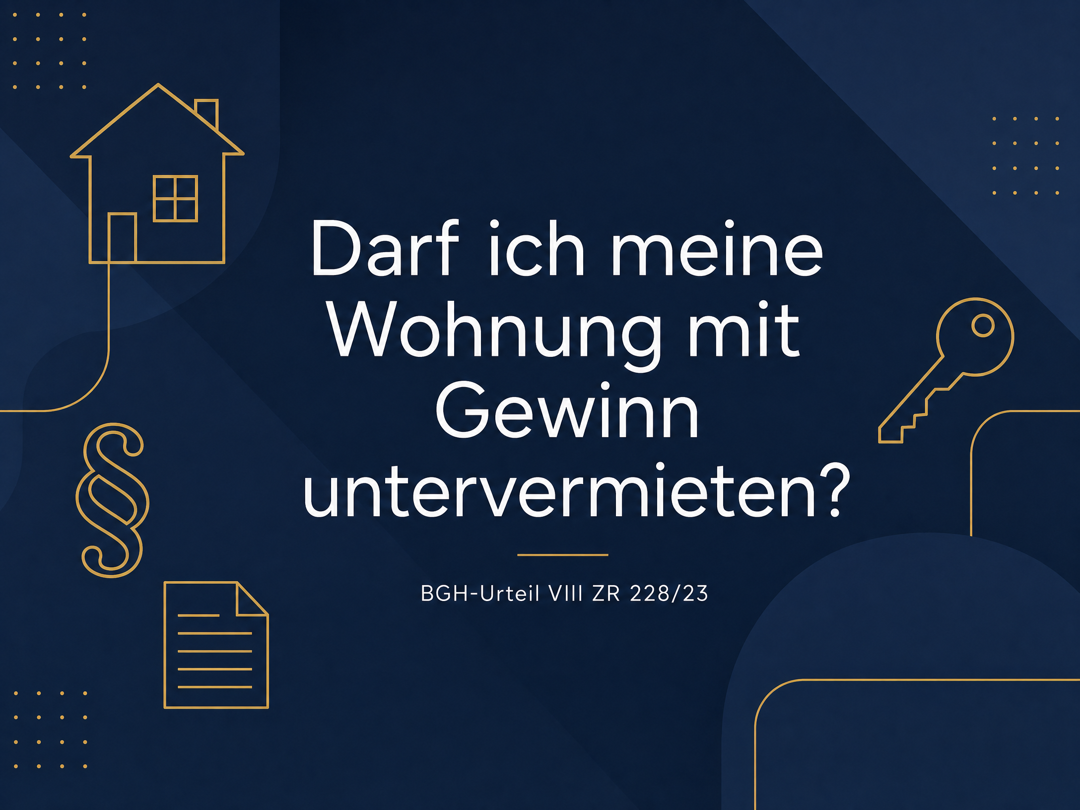Darf ich meine Wohnung mit Gewinn untervermieten? BGH-Urteil VIII ZR 228/23